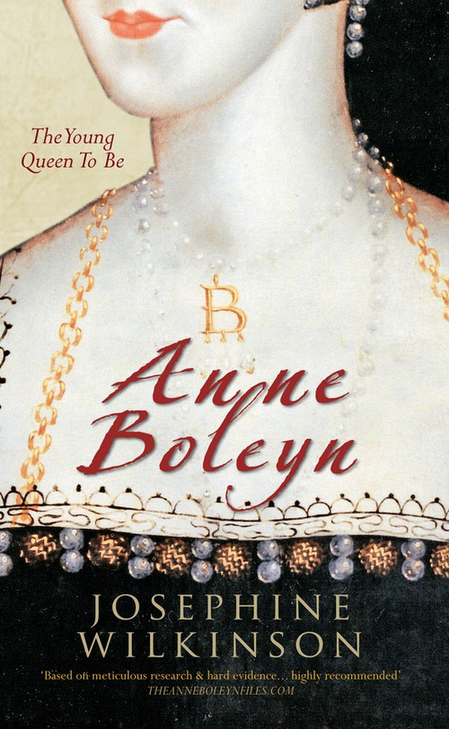 Anne Boleyn (The Young Queen to be) by Josephine Wilkinson, 9781445603957