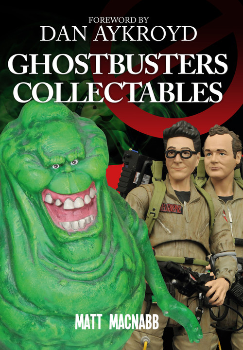Ghostbusters Collectables by Matt MacNabb, Dan Aykroyd, 9781445654300
