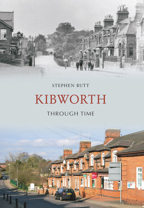 Kibworth Through Time by Stephen Butt, 9781445603865