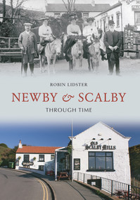 Newby & Scalby Through Time by Robin Lidster, 9781848686700