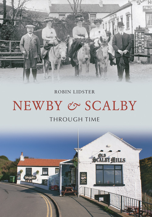 Newby & Scalby Through Time by Robin Lidster, 9781848686700