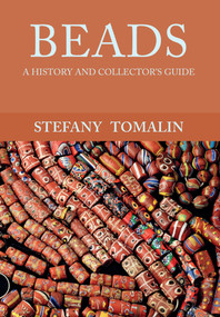 Beads (A History and Collector's Guide) by Stefany Tomalin, 9781445658650