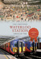 Waterloo Station Through Time by John Christopher, 9781445610221