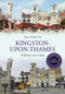 Kingston-upon-Thames Through Time Revised Edition by Tim Everson, 9781445650173