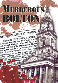 Murderous Bolton by Steve Fielding, 9781848683082