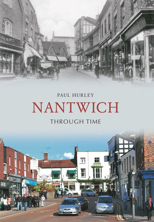 Nantwich Through Time by Paul Hurley, 9781445600659