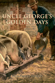 Uncle George's Golden Days by Humphrey Phelps, 9781848682474