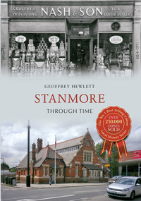Stanmore Through Time by Geoffrey Hewlett, 9781445605425
