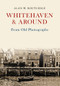 Whitehaven & Around From Old Photographs by Alan W. Routledge, 9781445662329