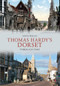Thomas Hardy's Dorset Through Time by Steve Wallis, 9781445607542