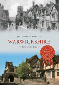Warwickshire Through Time by Jacqueline Cameron, 9781445609959