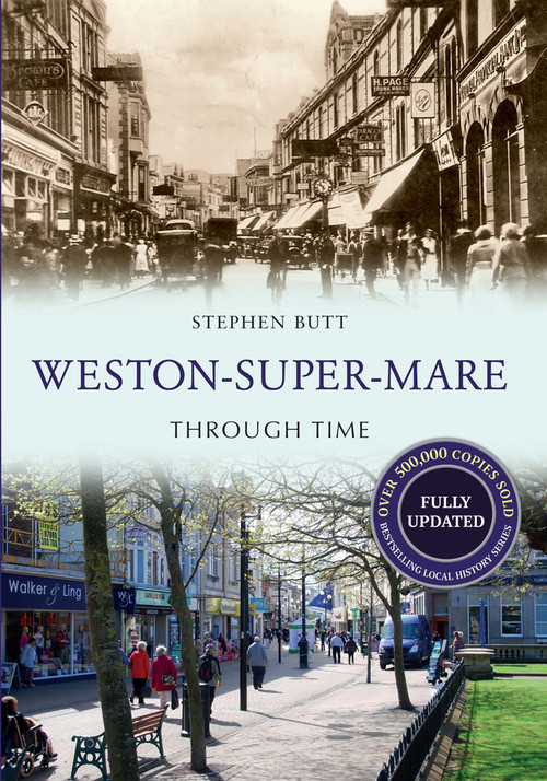 Weston-Super-Mare Through Time Revised Edition by Stephen Butt, 9781445652023