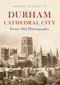 Durham Cathedral City from Old Photographs by Michael Richardson, 9781848685062