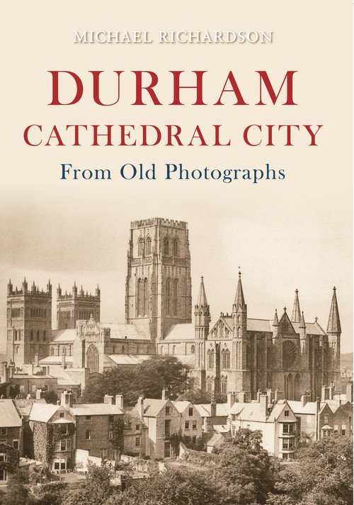 Durham Cathedral City from Old Photographs by Michael Richardson, 9781848685062