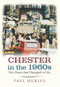Chester in the 1960s (Ten Years that Changed a City) by Paul Hurley, 9781445641034