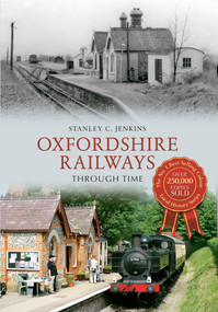 Oxfordshire Railways Through Time by Stanley C. Jenkins, 9781445610016