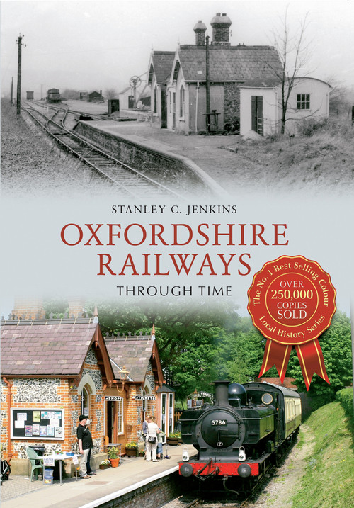 Oxfordshire Railways Through Time by Stanley C. Jenkins, 9781445610016
