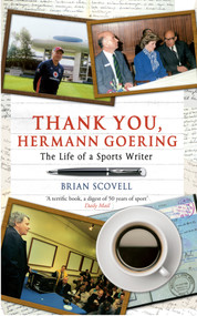 Thank You Hermann Goering (The Life of a Sports Writer) - 9781445608952 by Brian Scovell, 9781445608952