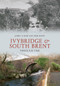Ivybridge and South Brent Through Time by John Van der Kiste, Kim Van der Kiste, 9781848687332