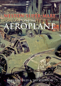 Weston-Super-Mare and the Aeroplane by Roger Dudley, Ted Johnson, 9781848682214