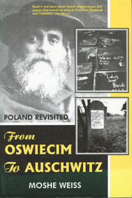 From Osweicim To Auschwitz (Poland Revisited) by Moshe Weiss, 9780889625570
