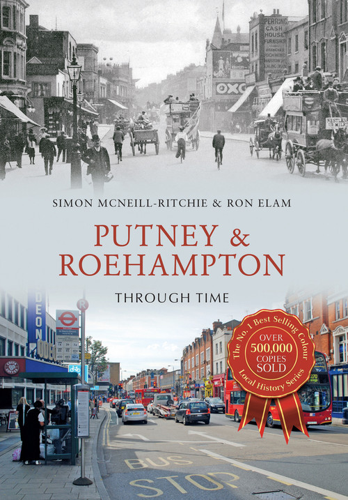 Putney & Roehampton Through Time by Simon McNeill-Ritchie, Ron Elam, 9781445647388