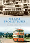 Belfast Trolleybuses by David Harvey, 9781848684669