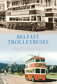 Belfast Trolleybuses by David Harvey, 9781848684669