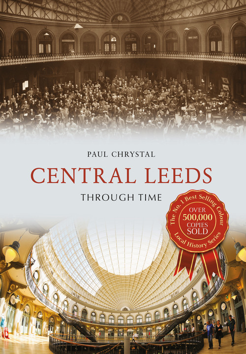 Central Leeds Through Time by Paul Chrystal, 9781445656441