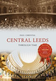 Central Leeds Through Time by Paul Chrystal, 9781445656441