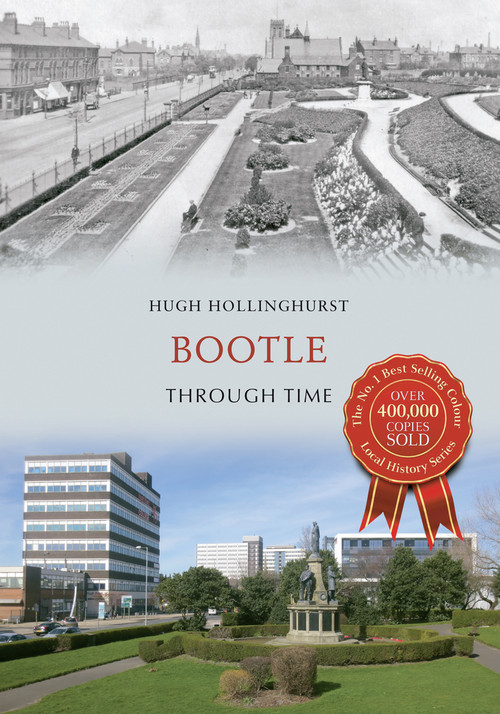 Bootle Through Time by Hugh Hollinghurst, 9781445615110