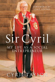 Sir Cyril (My Life as a Social Entrepreneur) by Cyril Taylor, 9781445611921