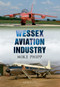 Wessex Aviation Industry by Mike Phipp, 9781445600468