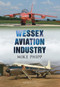 Wessex Aviation Industry by Mike Phipp, 9781445600468