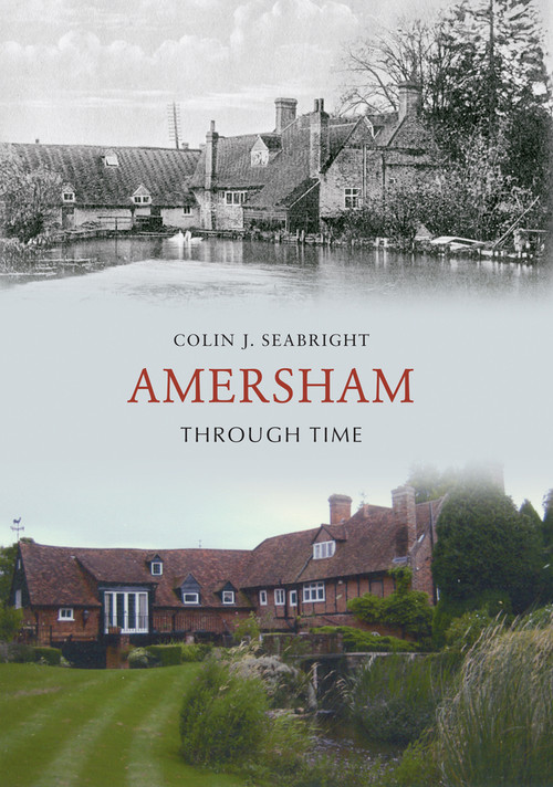Amersham Through Time by Colin J. Seabright, 9781848684041