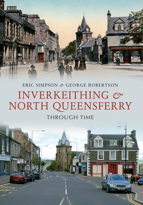 Inverkeithing & North Queensferry Through Time by Eric Simpson, George Robertson, 9781445605258