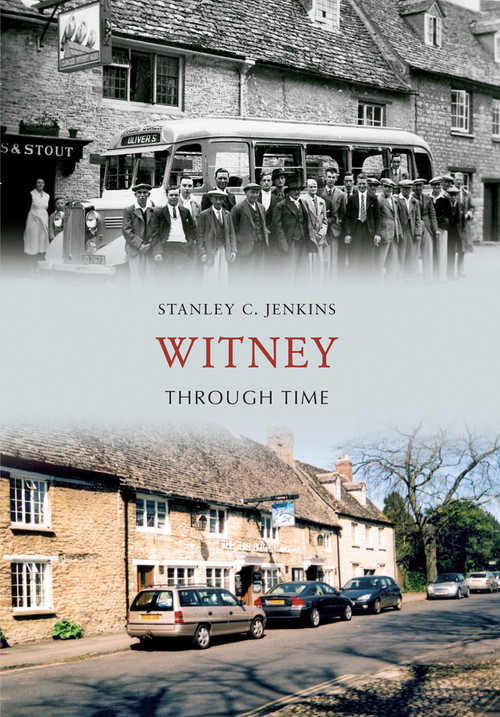 Witney Through Time by Stanley C. Jenkins, 9781445609492