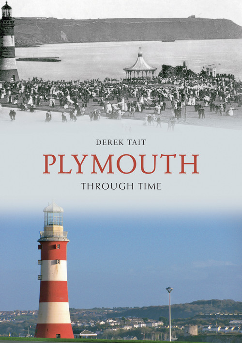 Plymouth Through Time by Derek Tait, 9781445600796