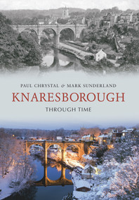 Knaresborough Through Time by Paul Chrystal, Mark Sunderland, 9781848688544