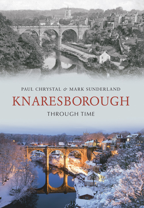 Knaresborough Through Time by Paul Chrystal, Mark Sunderland, 9781848688544