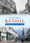 Kendal Through the Ages by Norman Holloway, 9781445618401