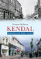Kendal Through the Ages by Norman Holloway, 9781445618401