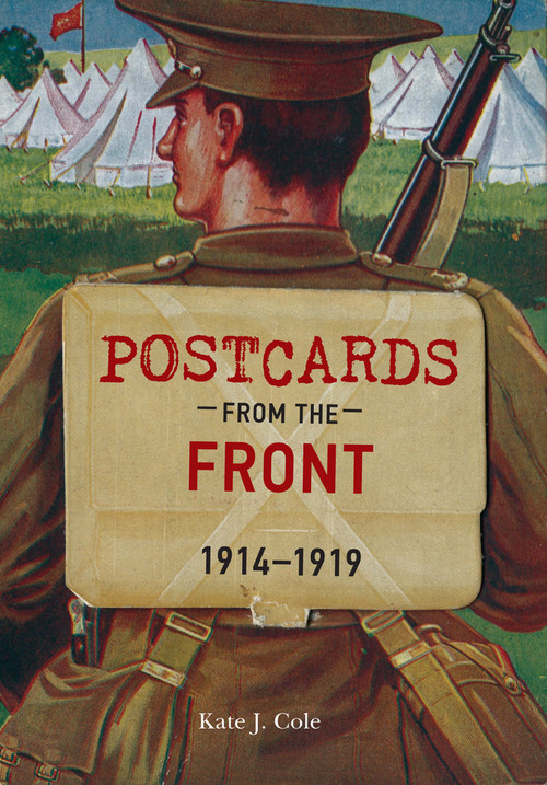 Postcards from the Front 1914-1919 by Kate J. Cole, 9781445635002