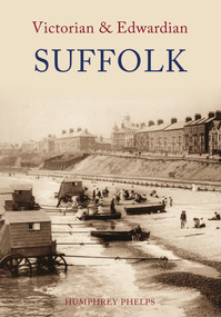 Victorian & Edwardian Suffolk by Humphrey Phelps, 9781848680296