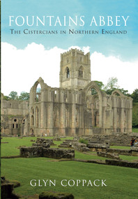 Fountains Abbey (The Cistercians in Northern England) by Glyn Coppack, 9781848684188