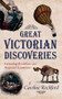 Great Victorian Discoveries (Astounding Revelations and Misguided Assumptions) by Caroline Rochford, 9781445645421
