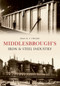 Middlesbrough's Iron and Steel Industry by Joan Heggie, 9781445612836