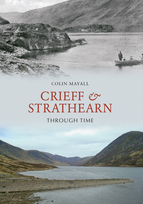 Crieff and Strathearn Through Time by Colin Mayall, 9781848682795