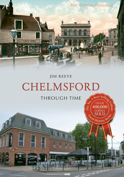 Chelmsford Through Time by Jim Reeve, 9781445608693