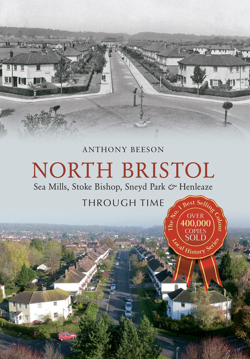 North Bristol Seamills, Stoke Bishop, Sneyd Park & Henleaze Through Time (Seamills, Stoke Bishop, Sneyd Park & Henleaze) by Anthony Beeson, 9781445615424